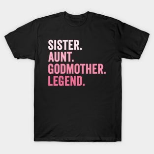 Sister Aunt Godmother Legend T-Shirt